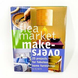Flea Market Makeovers by BJ Berti Clarkson Potter